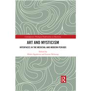 Art, Aesthetics and Mysticism: Interfaces between Art and Mysticism in the Medieval and Modern Periods by Nelstrop; Louise, 9781138718388