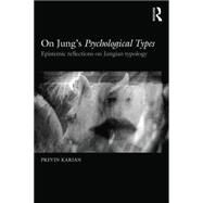 On Jungs Psychological Types: Epistemic reflections on Jungian typology by Karian; Previn, 9781138888388