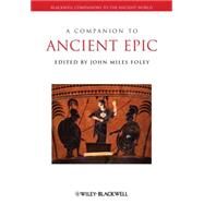 A Companion to Ancient Epic by Foley, John Miles, 9781405188388