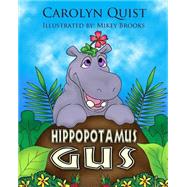 Hippopotamus Gus by Quist, Carolyn; Brooks, Mikey, 9781491088388