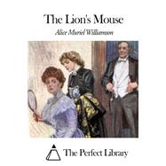 The Lion's Mouse by Williamson, Alice Muriel, 9781508458388