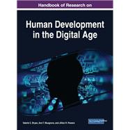 Handbook of Research on Human Development in the Digital Age by Bryan, Valerie C.; Musgrove, Ann T.; Powers, Jillian R., 9781522528388