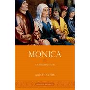 Monica An Ordinary Saint by Clark, Gillian, 9780199988389