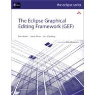 The Eclipse Graphical Editing Framework (Gef) by Rubel, Dan; Wren, Jaime; Clayberg, Eric, 9780321718389