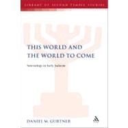 This World and the World to Come Soteriology in Early Judaism by Gurtner, Daniel M., 9780567028389
