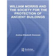 William Morris and the Society for the Protection of Ancient Buildings by Donovan,Andrea Elizabeth, 9781138878389