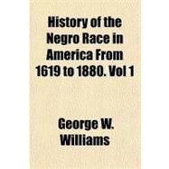 History of the Negro Race in America from 1619 to 1880 by Williams, George W., 9781153628389
