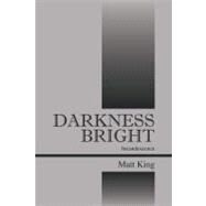 Darkness Bright : Incandescence by King, Matt, 9781432738389