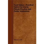 Food Values: Practical Tables for Use in Private Practise and Public Institutions by Locke, Edwin Allen, 9781444618389