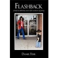Flashback : A book on addiction and a life's sentence of Poetry by Fehr, Daniel, 9781449048389