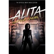 Alita: Battle Angel - The Official Movie Novelization by CADIGAN, PAT, 9781785658389