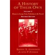 A History of Their Own Women in Europe From Prehistory to the Present Volume II by Anderson, Bonnie S.; Zinsser, Judith P., 9780195128390