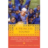 A Princess Found An American Family, an African Chiefdom, and the Daughter Who Connected Them All by Culberson, Sarah; Trivas, Tracy, 9780312628390