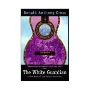 The White Guardian; A New Book of the 'Eternal Guardians' by Ronald Anthony Cross, 9780312868390