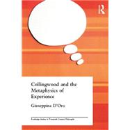 Collingwood and the Metaphysics of Experience by D'Oro,Giuseppina, 9780415758390