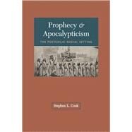 Prophecy and Apocalypticism : The Postexilic Social Setting by Cook, Stephen, 9780800628390