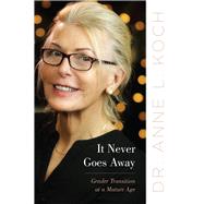 It Never Goes Away by Koch, Anne L., Dr., 9780813598390