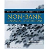 Development and Regulation of Non-Bank Financial Institutions by Carmichael, Jeffrey; Pomerleano, Michael; World Bank, 9780821348390