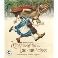 Alice Through the Looking-Glass by Carroll, Lewis; Ingpen, Robert, 9780957148390