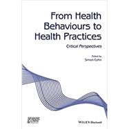 From Health Behaviours to Health Practices Critical Perspectives by Cohn, Simon, 9781118898390