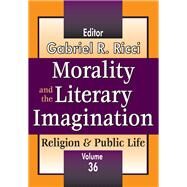 Morality and the Literary Imagination: Volume 36, Religion and Public Life by Ricci,Gabriel R., 9781138528390