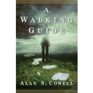 A Walking Guide A Novel by Cowell, Alan S., 9781416578390