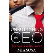 Unbuttoning the CEO by Mia Sosa, 9781455568390