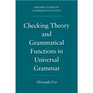 Checking Theory and Grammatical Functions in Universal Grammar by Ura, Hiroyuki, 9780195118391