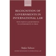 Recognition of Governments in International Law With Particular Reference to Governments in Exile by Talmon, Stefan, 9780199248391