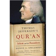 Thomas Jefferson's Qur'an Islam and the Founders by SPELLBERG, DENISE, 9780307388391