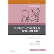 Current Advances in Neonatal Care, an Issue of Pediatric Clinics of North America by Sood, Beena; Brodsky, Dara, 9780323678391
