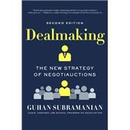 Dealmaking The New Strategy of Negotiauctions by Subramanian, Guhan, 9780393358391