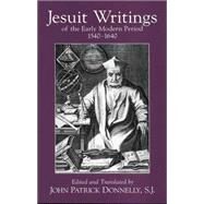 Jesuit Writings of the Early Modern Period, 1540-1640 by Donnelly, John Patrick, 9780872208391