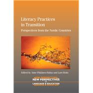 Literacy Practices in Transition Perspectives from the Nordic Countries by Pitkanen-Huhta, Anne; Holm, Lars, 9781847698391