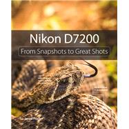 Nikon D7200 From Snapshots to Great Shots by Foster, Jerod, 9780134268392