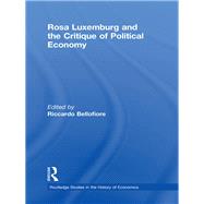 Rosa Luxemburg and the Critique of Political Economy by Bellofiore, Riccardo, 9780203878392