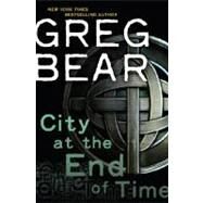City at the End of Time by BEAR, GREG, 9780345448392