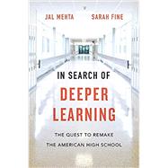 In Search of Deeper Learning by Mehta, Jal; Fine, Sarah, 9780674988392