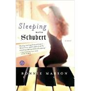 Sleeping with Schubert A Novel by MARSON, BONNIE, 9780812968392