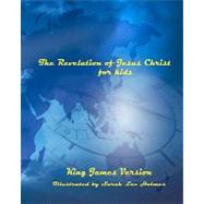 The Revelation of Jesus Christ for Kids by Holmes, Sarah Lee, 9781448618392