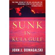 Sunk in Kula Gulf by Domagalski, John J., 9781597978392