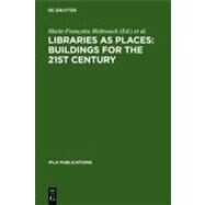 Libraries as Places: Buildings for the 21st Century: Proceedings of the Thirteenth Seminar of Ifla's Library Buildings and Equipment Section Together by Bisbrouck, Marie-franoise; Desjardins, Jrmie; Mnil, Cline; Ponc, Florence, 9783598218392