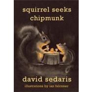 Squirrel Seeks Chipmunk A Modest Bestiary by Sedaris, David; Falconer, Ian, 9780316038393