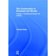 The Construction of Drawings and Movies: Models for  Architectural Design and Analysis by Forget; Thomas, 9780415898393