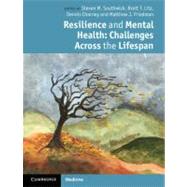 Resilience and Mental Health: Challenges Across the Lifespan by Edited by Steven M. Southwick , Brett T. Litz , Dennis Charney , Matthew J. Friedman, 9780521898393