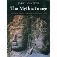 The Mythic Image by Campbell, Joseph, 9780691018393