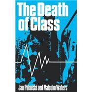 The Death of Class by Jan Pakulski; Malcolm Waters, 9780803978393