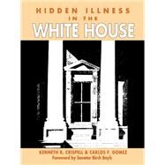 Hidden Illness in the White House by Crispell, Kenneth R.; Gomez, Carlos F., 9780822308393