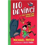Leo Da Vinci Vs the Furniture Overlord by Pryor, Michael; Faber, Jules, 9780857988393