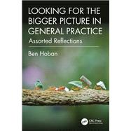 Looking for the Bigger Picture in General Practice by Ben Hoban, 9781041098393